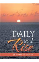 Daily as I Rise