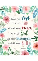 Luke 10: 27 Love the Lord Your God with All Your Heart, All Your Soul, All Your Strength, and All Your Mind: Pink Flowers, Green Leaves, Watercolor Notebook,