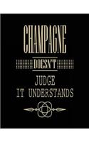 Champagne Doesn't Judge It Understands