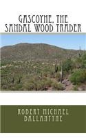Gascoyne, The Sandal Wood Trader