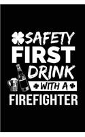 Safety First Drink With A Firefighter: St. Patrick's Day Journal Notebook