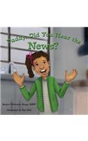 Daddy, Did You Hear the News?