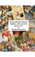 An Encyclopedia of Easter: Traditions, Tales and Trivia A to Z: Economy Version
