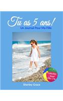 Tu as 5 ans! Un Journal Pour Ma Fille
