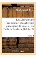 Les Malheurs de l'Inconstance, Ou Lettres de la Marquise de Circé Et Du Comte de Mirbelle. Partie 2