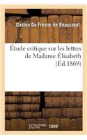 Étude Critique Sur Les Lettres de Madame Élisabeth