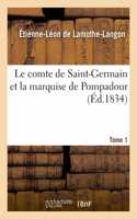 Le Comte de Saint-Germain Et La Marquise de Pompadour. Tome 1