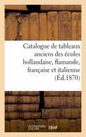 Catalogue de Tableaux Anciens Des Écoles Hollandaise, Flamande, Française Et Italienne