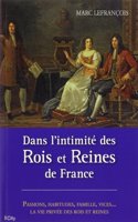 Dans l'intimite des rois et reines de France