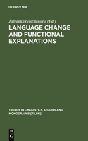 Language Change and Functional Explanations: (98 Trends in Linguistics. Studies and Monographs [TiLSM])