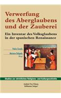 Verwerfung Des Aberglaubens Und Der Zauberei: Ein Inventar Des Volksglaubens in Der Spanischen Renaissance. Herausgegeben Und Eingeleitet Von Mariano Delgado. Aus Dem Spanischen Ubersetzt Von Mi