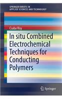 In situ Combined Electrochemical Techniques for Conducting Polymers: (SpringerBriefs in Applied Sciences and Technology)