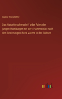 Naturforscherschiff oder Fahrt der jungen Hamburger mit der Hammonia nach den Besitzungen ihres Vaters in der Südsee