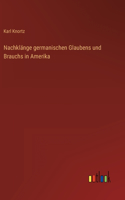 Nachklänge germanischen Glaubens und Brauchs in Amerika