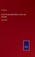 Archiv für die Geschichte Liv, Esth- und Curlands