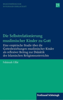 Die Selbstrelationierung Muslimischer Kinder Zu Gott