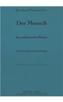 Der Mensch, Das Unbekannte Wesen: Einfuehrung in Die Psychologie Und Verhaltenslehre