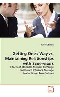 Getting One's Way vs. Maintaining Relationships with Supervisors