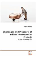 Challenges and Prospects of Private Investment In Ethiopia