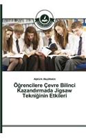 Öğrencilere Çevre Bilinci Kazandırmada Jigsaw Tekniğinin Etkileri