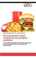 Consumidor Como Victima de Sus Propios Sentidos