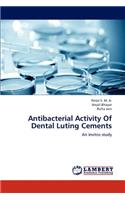 Antibacterial Activity Of Dental Luting Cements