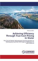 Achieving Efficiency Through True-Cost Pricing in Water