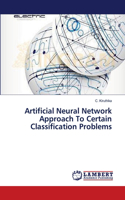 Artificial Neural Network Approach To Certain Classification Problems