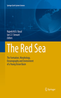 Red Sea: The Formation, Morphology, Oceanography and Environment of a Young Ocean Basin