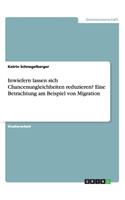 Inwiefern lassen sich Chancenungleichheiten reduzieren? Eine Betrachtung am Beispiel von Migration