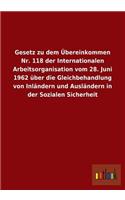 Gesetz Zu Dem Ubereinkommen NR. 118 Der Internationalen Arbeitsorganisation Vom 28. Juni 1962 Uber Die Gleichbehandlung Von Inlandern Und Auslandern I