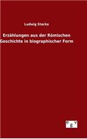 Erzählungen aus der Römischen Geschichte in biographischer Form