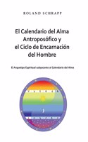 Calendario del Alma Antroposófico y el Ciclo de Encarnación del Hombre