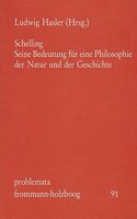 Schelling: Seine Bedeutung Fur Eine Philosophie Der Natur Und Der Geschichte. Referate Und Kolloquien Der Internationalen Schelling-Tagung Zurich 1979