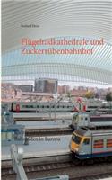 Flügelradkathedrale und Zuckerrübenbahnhof