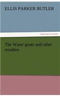 Water Goats and Other Troubles