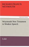 Weymouth New Testament in Modern Speech, Luke: (English)
