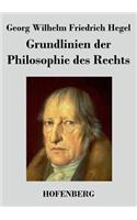 Grundlinien der Philosophie des Rechts: Naturrecht und Staatswissenschaft im Grundrisse Zum Gebrauch für seine Vorlesungen(German)