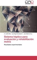 Sistema háptico para evaluación y rehabilitación motriz