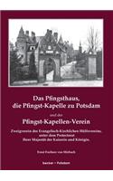 Das Pfingsthaus, die Pfingst-Kapelle zu Potsdam und der Pfingst-Kapellen-Verein: Zweigverein des Evangelisch-Kirchlichen Hülfsvereins unter dem Protectorat Ihrer Majestät der Kaiserin und Königin(German)