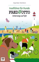 FRED & OTTO unterwegs auf Sylt: Inselfuhrer fur Hunde