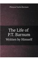 The Life of P.T. Barnum Written by Himself