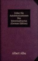 Ueber Die Autointoxicationen Des Intestinaltractus (German Edition)