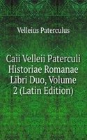 Caii Velleii Paterculi Historiae Romanae Libri Duo, Volume 2 (Latin Edition)