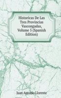 Historicas De Las Tres Provincias Vascongadas, Volume 5 (Spanish Edition)