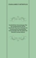 Geschichtliche Untersuchungen Uber Das Lacedamonische Und Das Griechische Heerwesen Uberhaupt Als Fortsetzung Der Geschichtlichen Untersuchungen Uber Die Schlach Bei Mantinea (German Edition)