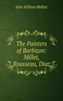 Painters of Barbizon: Millet, Rousseau, Diaz