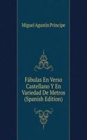 Fabulas En Verso Castellano Y En Variedad De Metros (Spanish Edition)