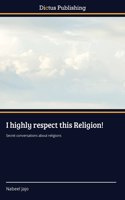 I highly respect this Religion!