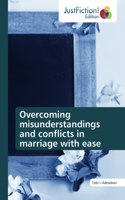 Overcoming misunderstandings and conflicts in marriage with ease